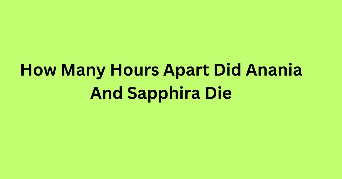 how many hours apart did anania and sapphira die