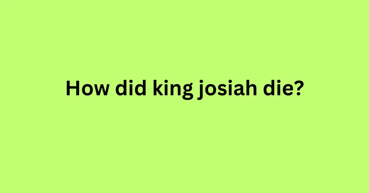 how did king josiah die