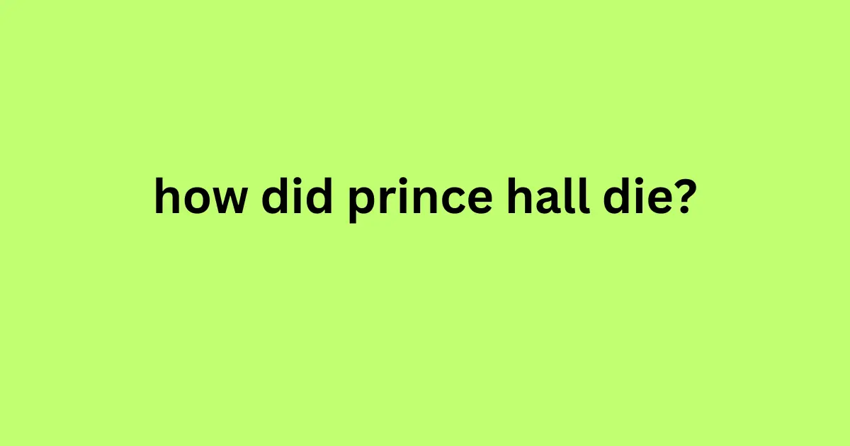 how did prince hall die